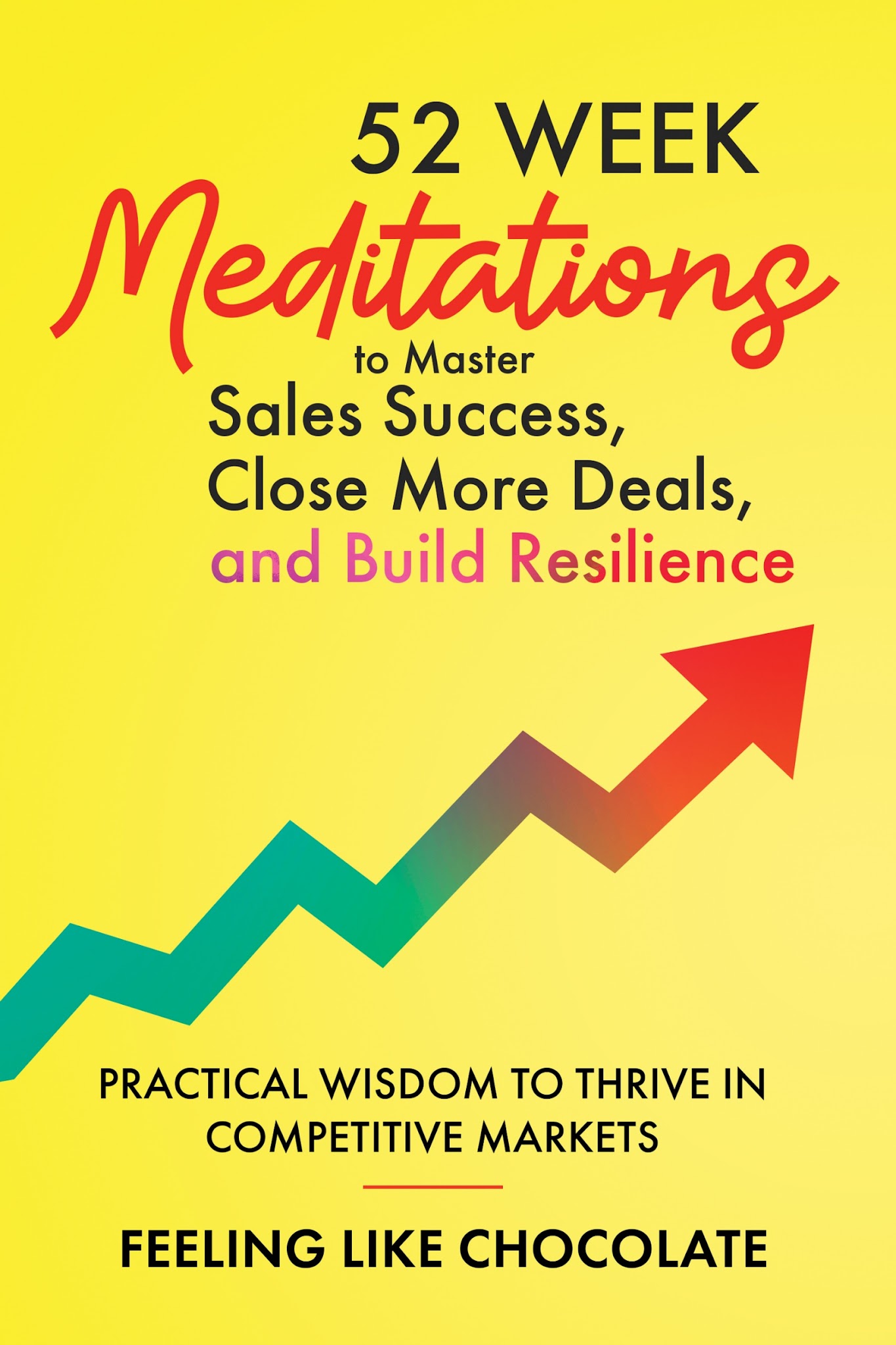 Book cover for 52 Week Meditations to Master Sales Success, Close More Deals, and Build Resilience